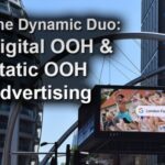 The Dynamic Duo: Digital Out of Home Advertising Enhances Static OOH